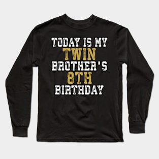 Today Is My Twin Brother'S 8Th 8 Long Sleeve T-Shirt